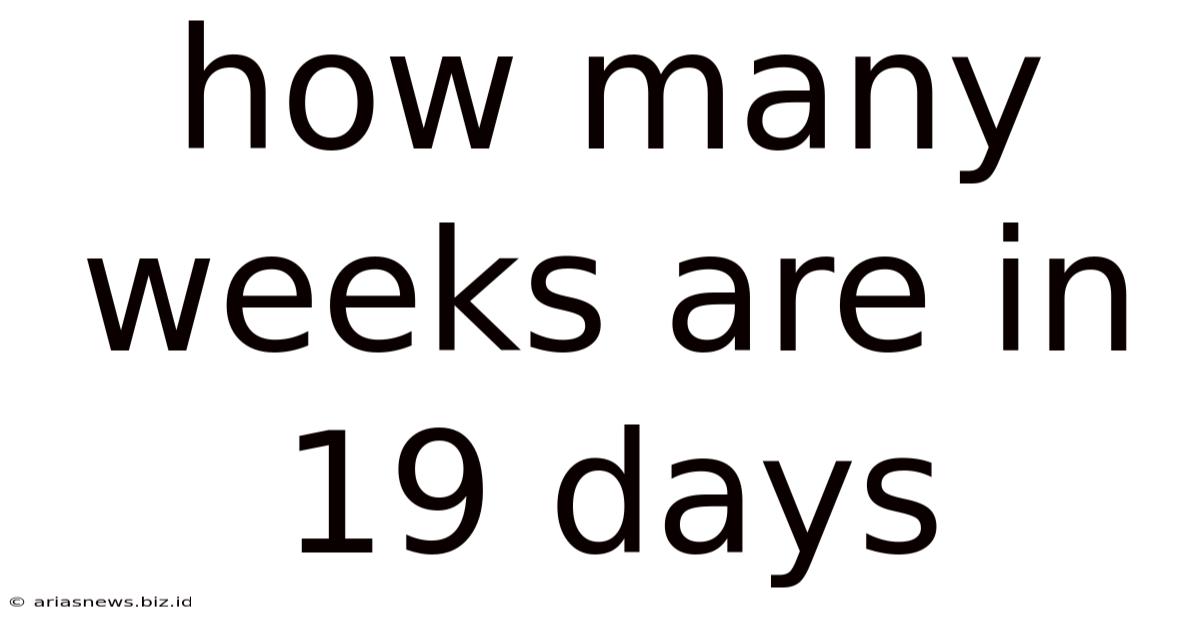 How Many Weeks Are In 19 Days