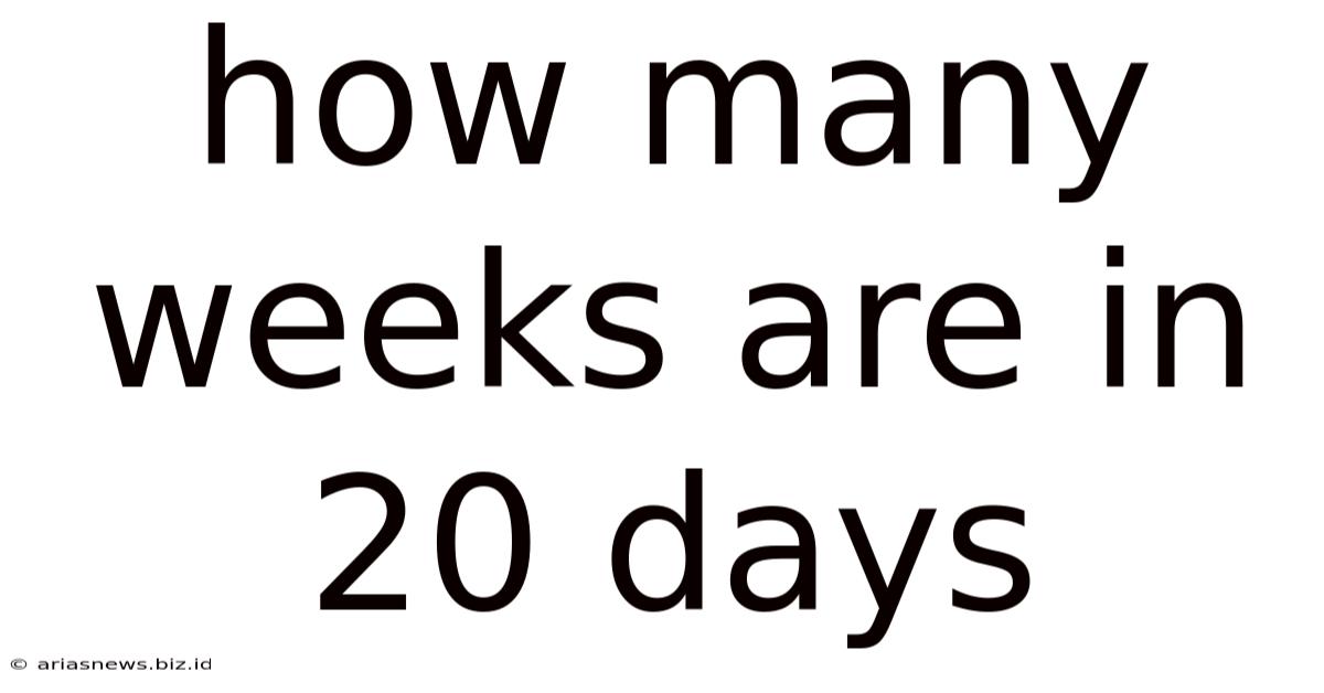 How Many Weeks Are In 20 Days