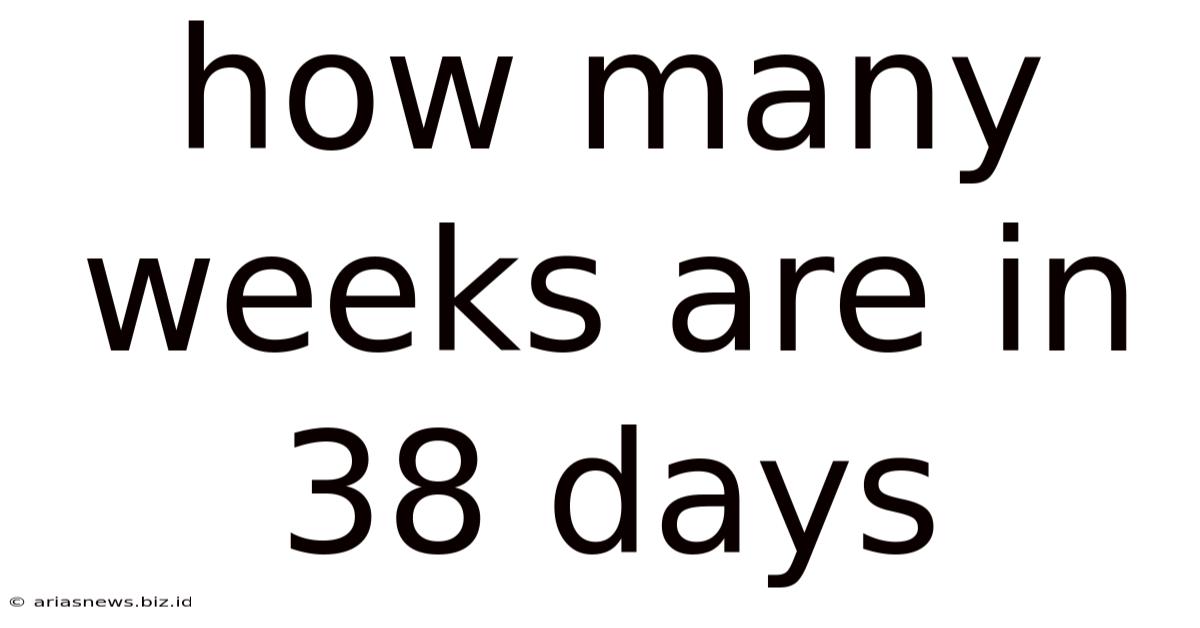 How Many Weeks Are In 38 Days