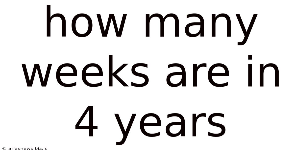 How Many Weeks Are In 4 Years