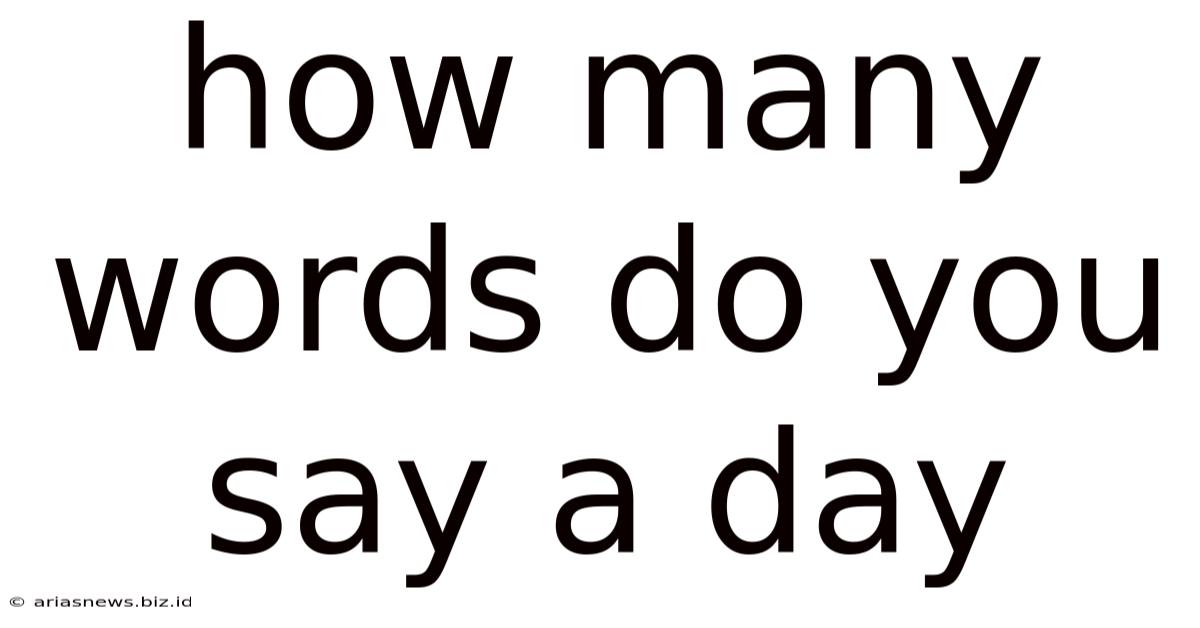 How Many Words Do You Say A Day
