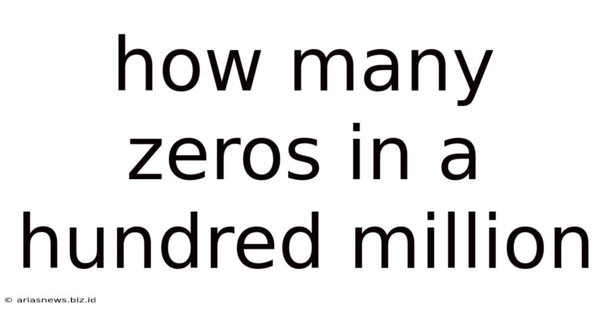 How Many Zeros In A Hundred Million