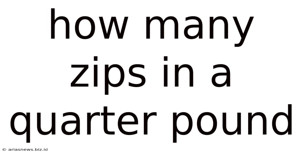 How Many Zips In A Quarter Pound