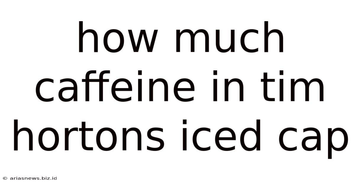 How Much Caffeine In Tim Hortons Iced Cap