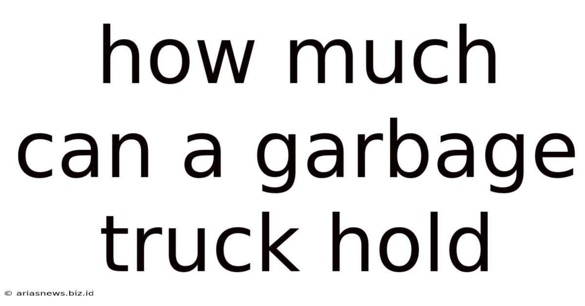 How Much Can A Garbage Truck Hold