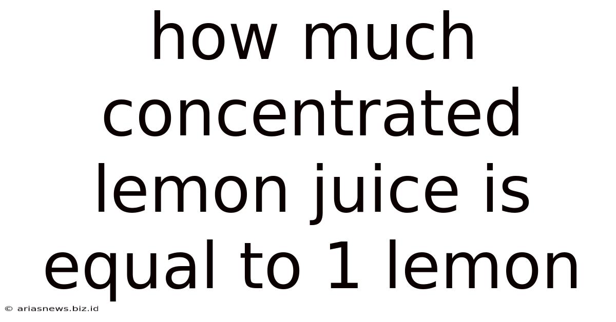 How Much Concentrated Lemon Juice Is Equal To 1 Lemon