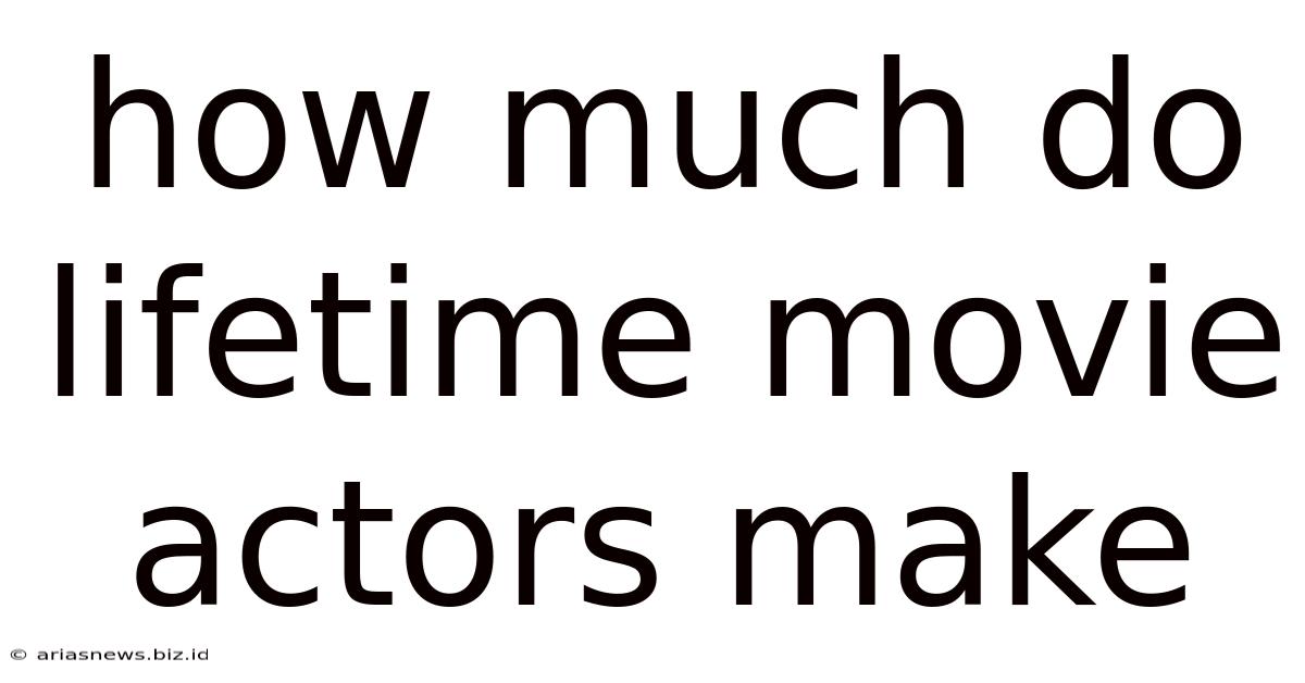 How Much Do Lifetime Movie Actors Make