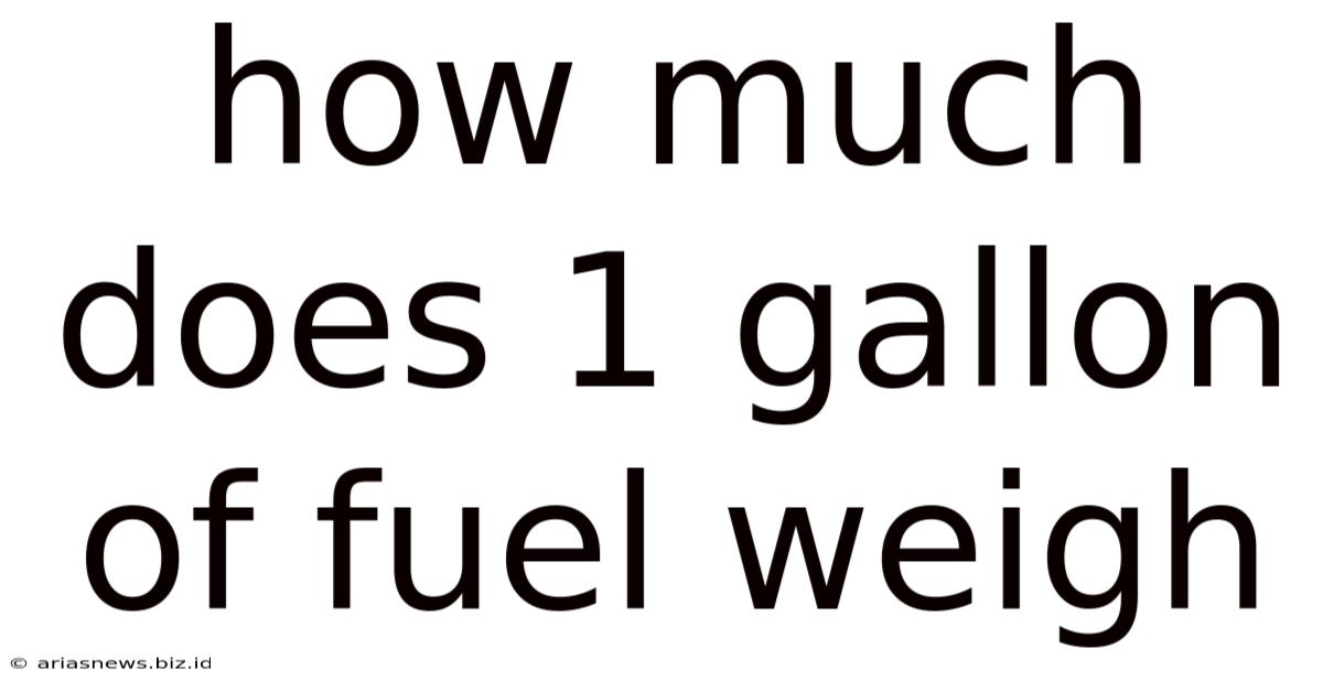 How Much Does 1 Gallon Of Fuel Weigh