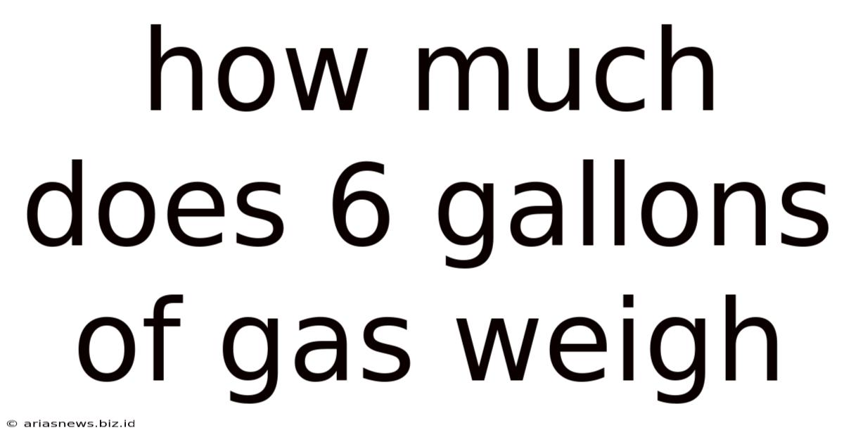 How Much Does 6 Gallons Of Gas Weigh
