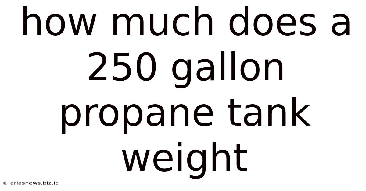 How Much Does A 250 Gallon Propane Tank Weight