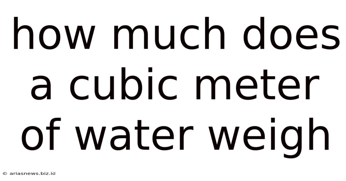 How Much Does A Cubic Meter Of Water Weigh