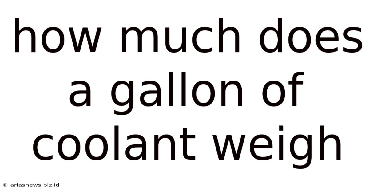 How Much Does A Gallon Of Coolant Weigh