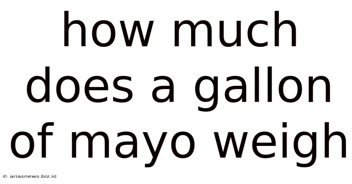 How Much Does A Gallon Of Mayo Weigh