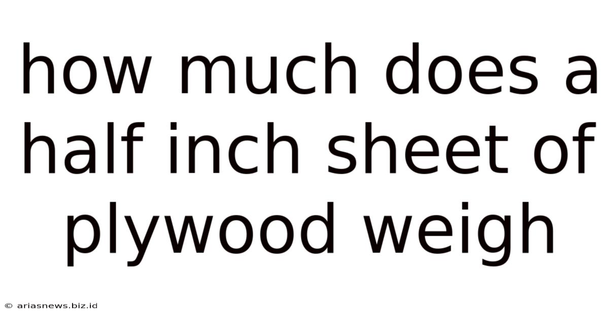 How Much Does A Half Inch Sheet Of Plywood Weigh