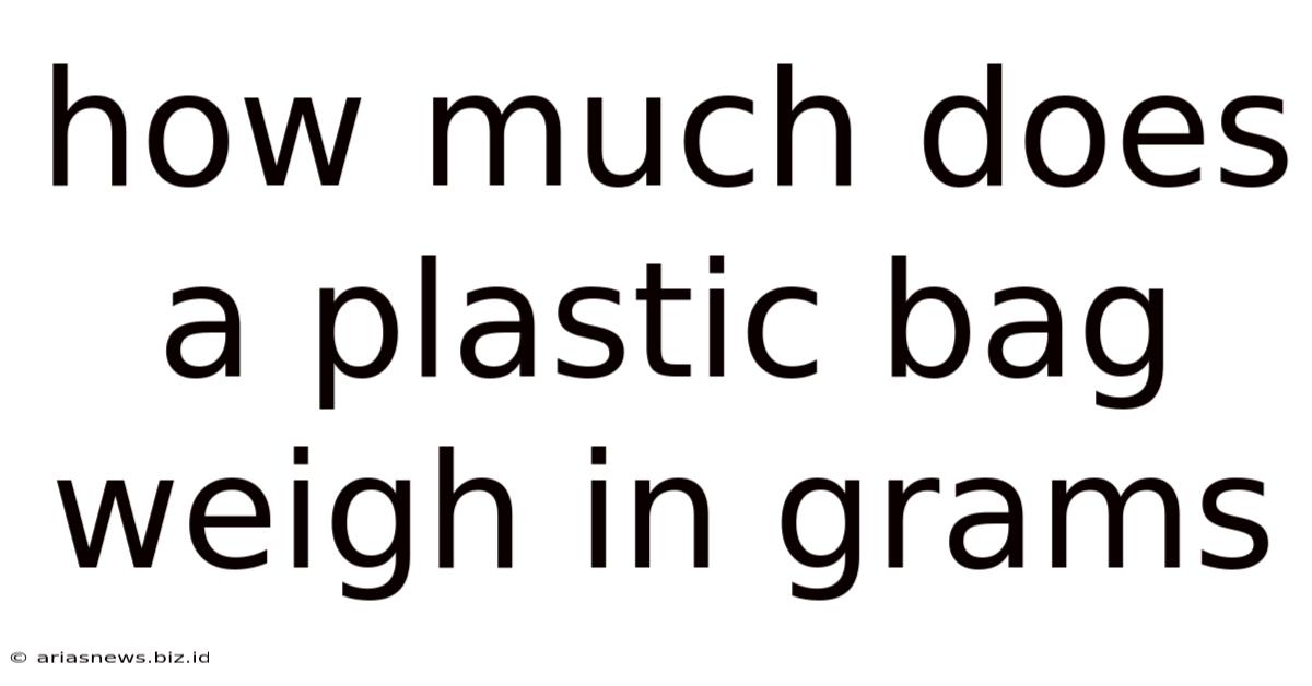How Much Does A Plastic Bag Weigh In Grams