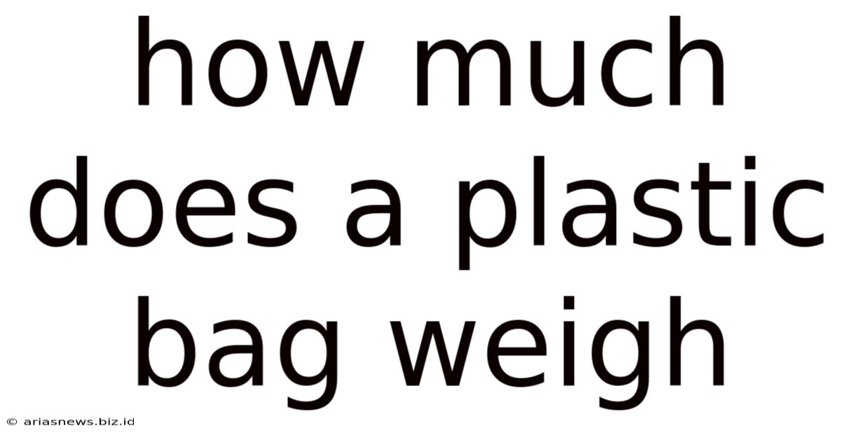 How Much Does A Plastic Bag Weigh