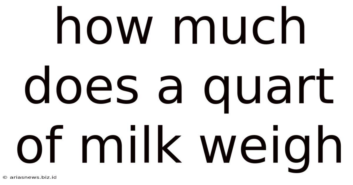 How Much Does A Quart Of Milk Weigh