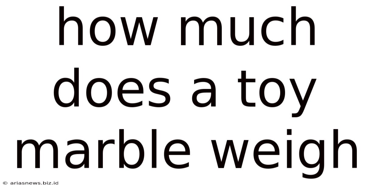 How Much Does A Toy Marble Weigh
