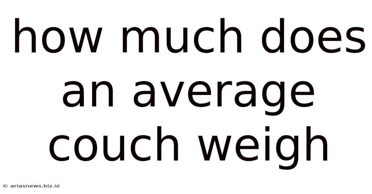 How Much Does An Average Couch Weigh
