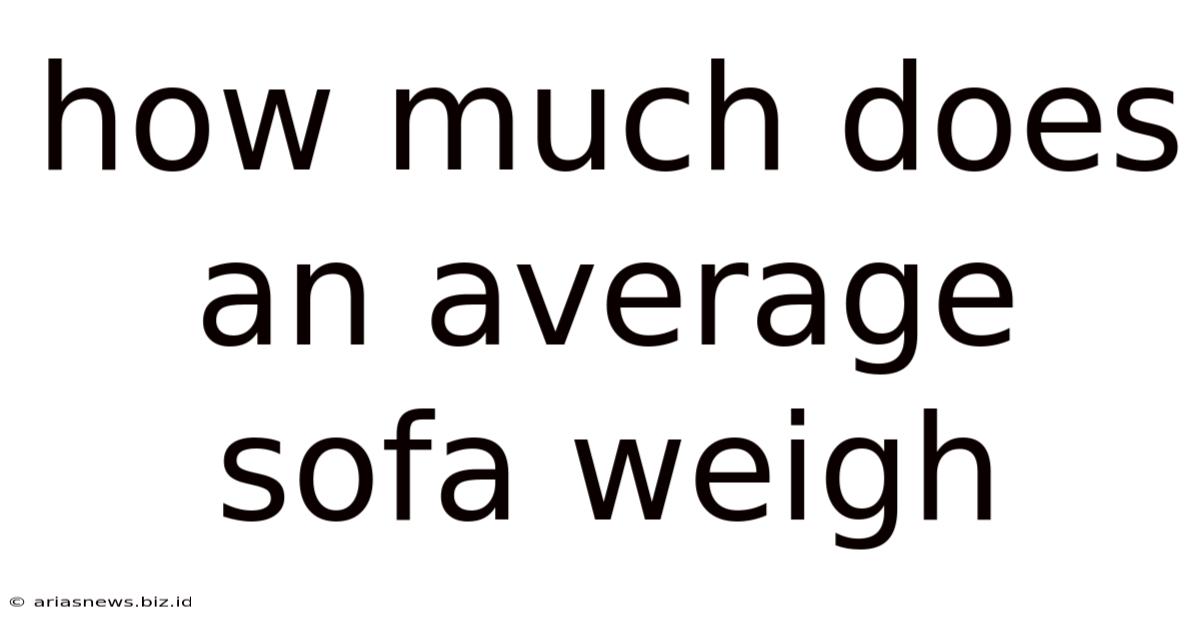 How Much Does An Average Sofa Weigh