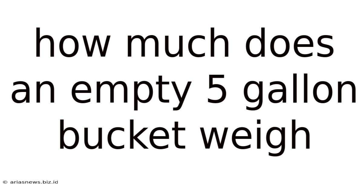 How Much Does An Empty 5 Gallon Bucket Weigh