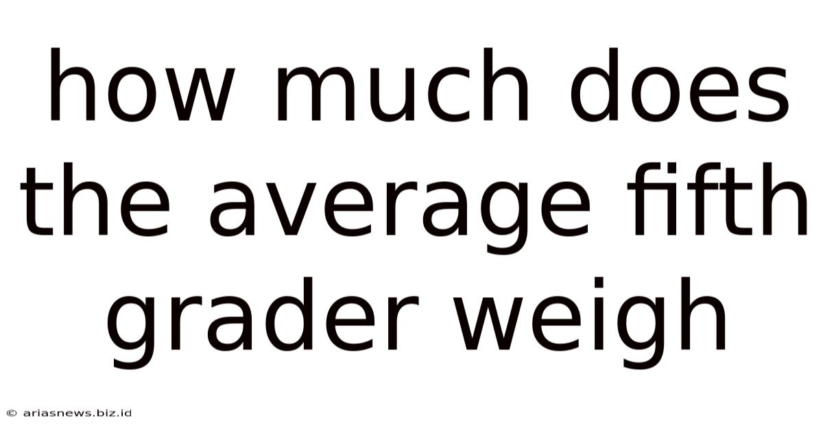 How Much Does The Average Fifth Grader Weigh