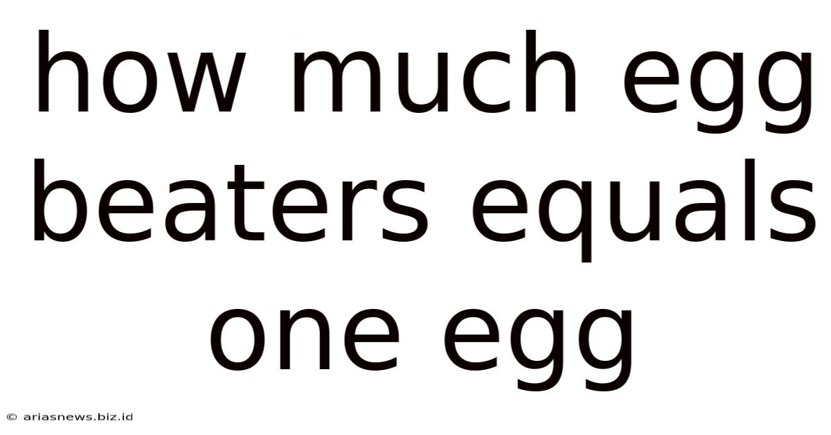 How Much Egg Beaters Equals One Egg