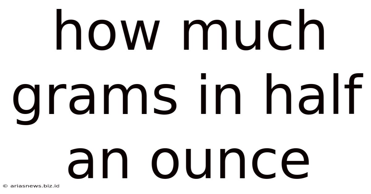 How Much Grams In Half An Ounce