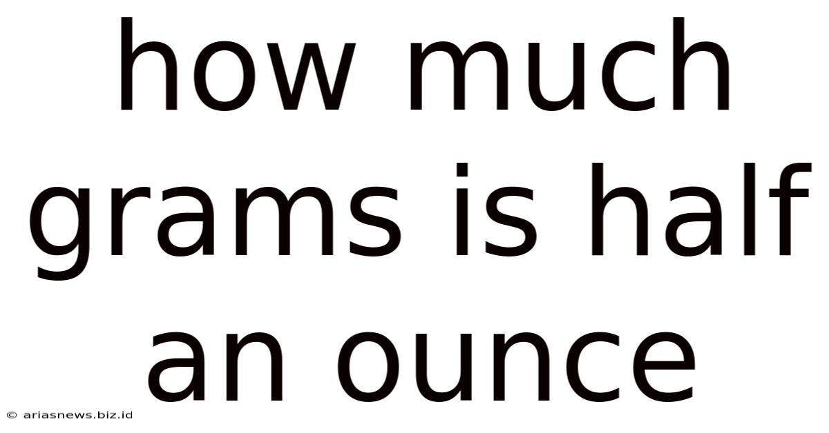 How Much Grams Is Half An Ounce