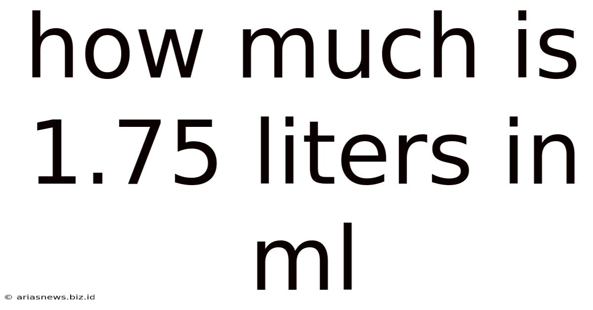 How Much Is 1.75 Liters In Ml