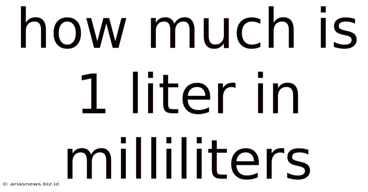 How Much Is 1 Liter In Milliliters