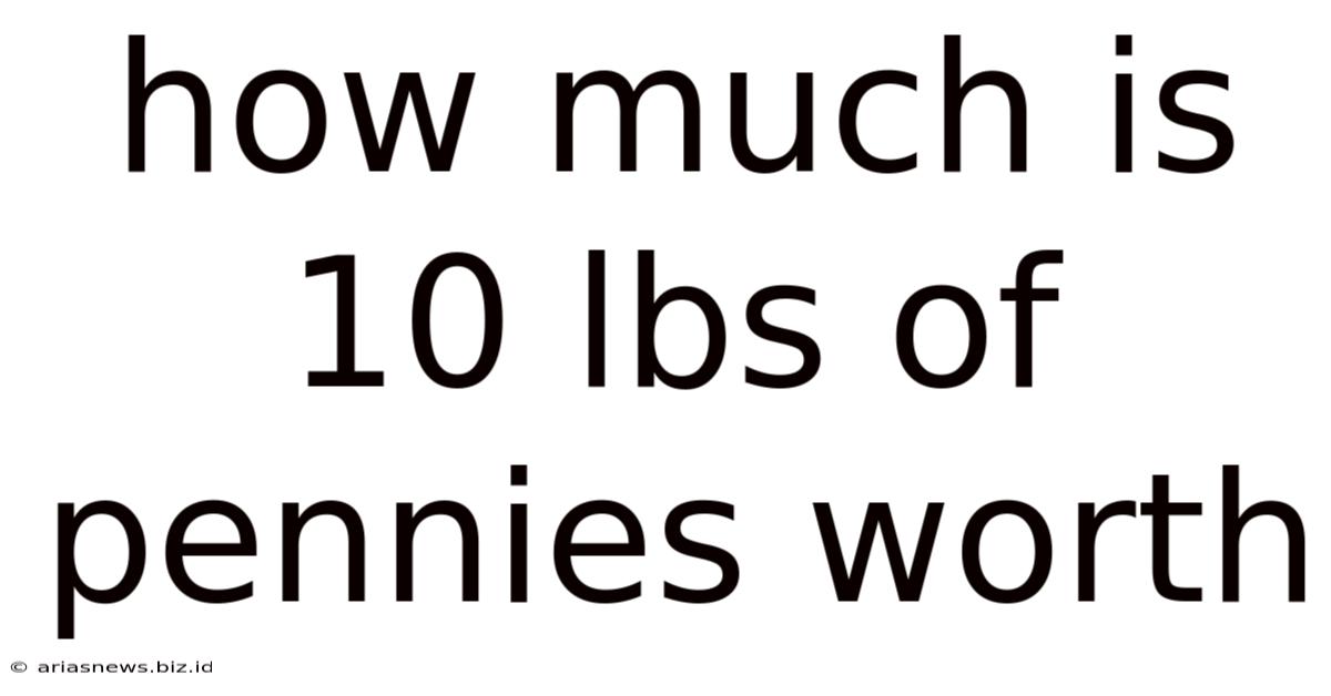 How Much Is 10 Lbs Of Pennies Worth