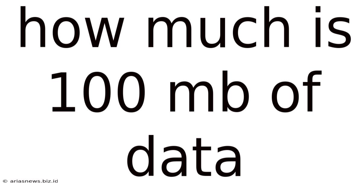 How Much Is 100 Mb Of Data