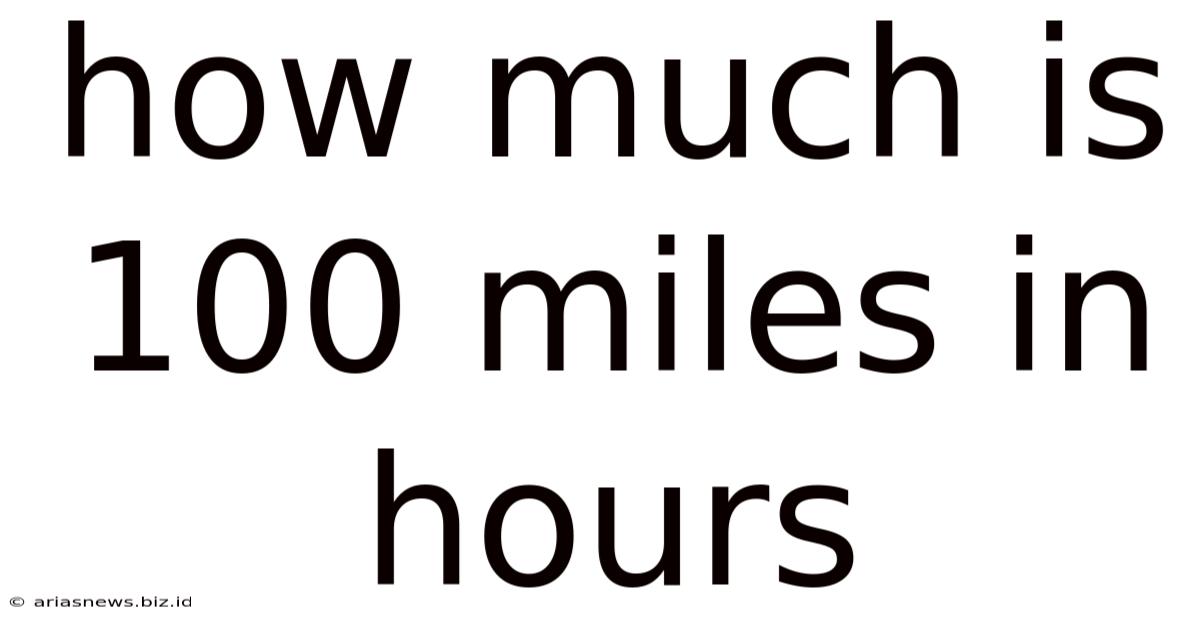 How Much Is 100 Miles In Hours