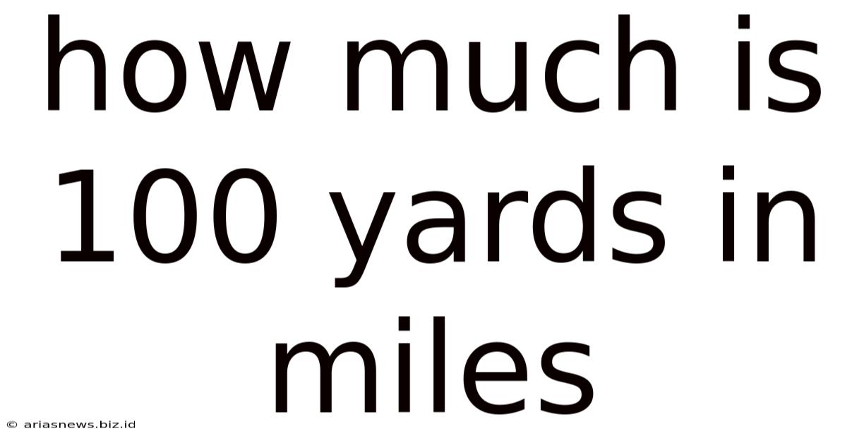 How Much Is 100 Yards In Miles