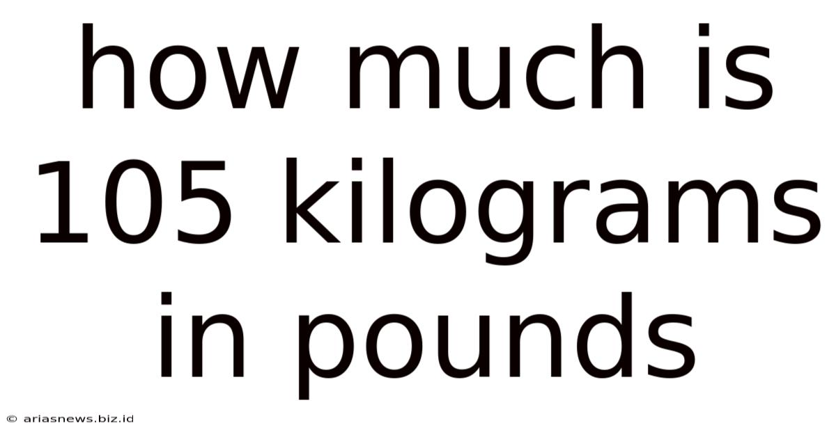 How Much Is 105 Kilograms In Pounds