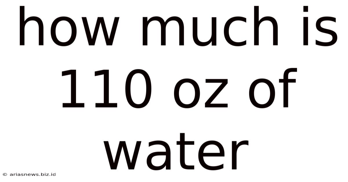 How Much Is 110 Oz Of Water