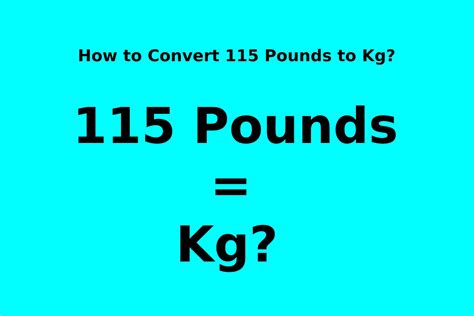 How Much Is 115 Pounds In Kg