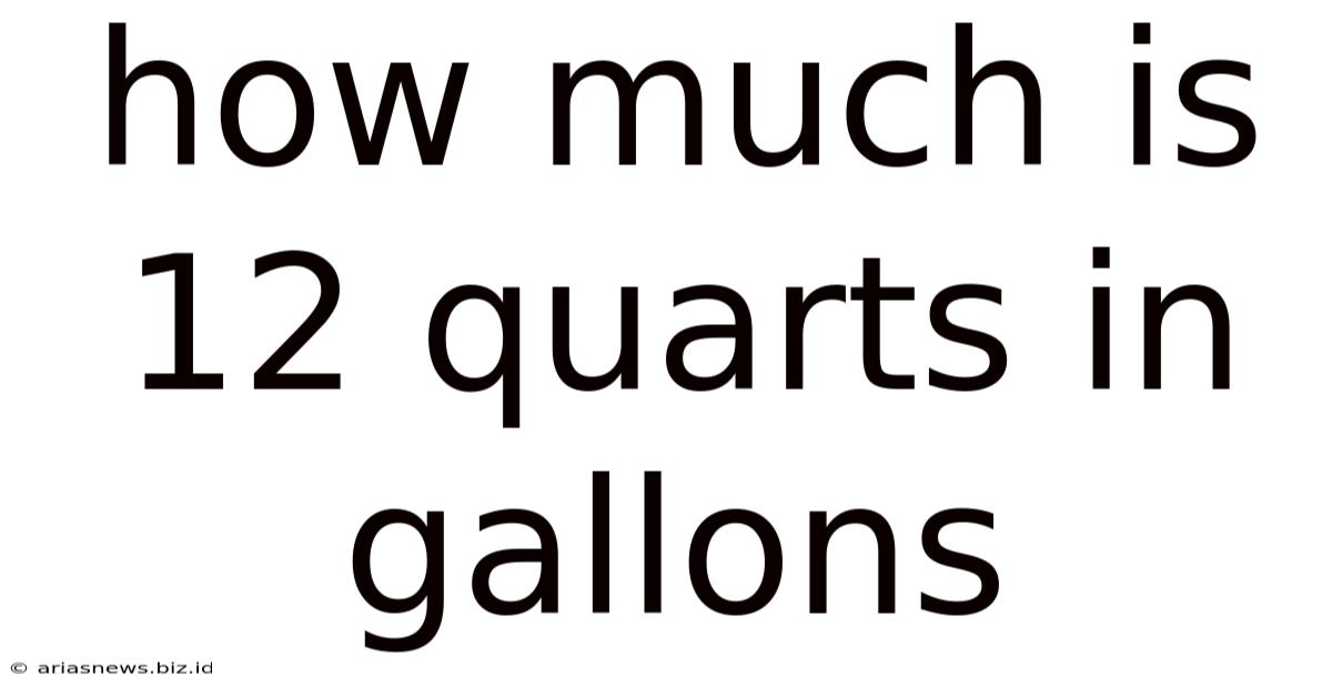 How Much Is 12 Quarts In Gallons