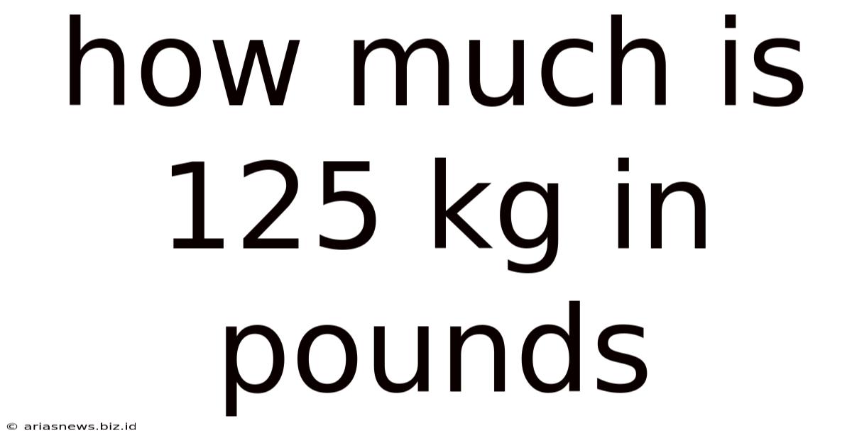 How Much Is 125 Kg In Pounds