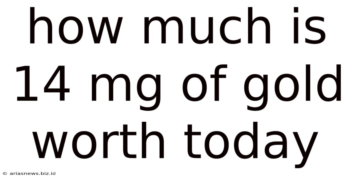 How Much Is 14 Mg Of Gold Worth Today