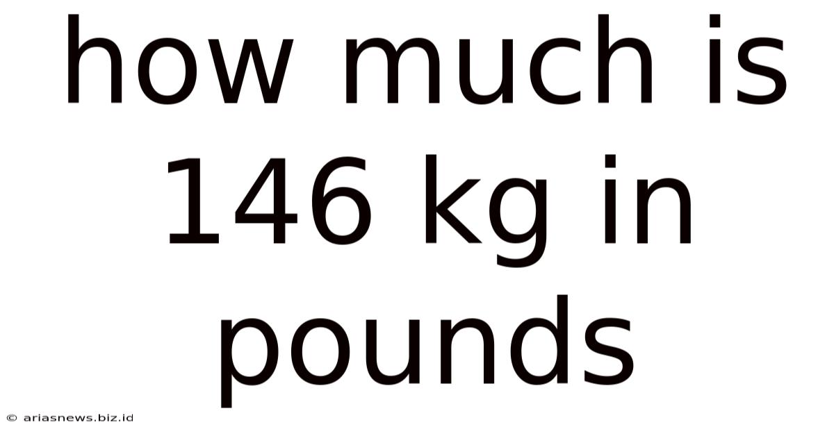 How Much Is 146 Kg In Pounds