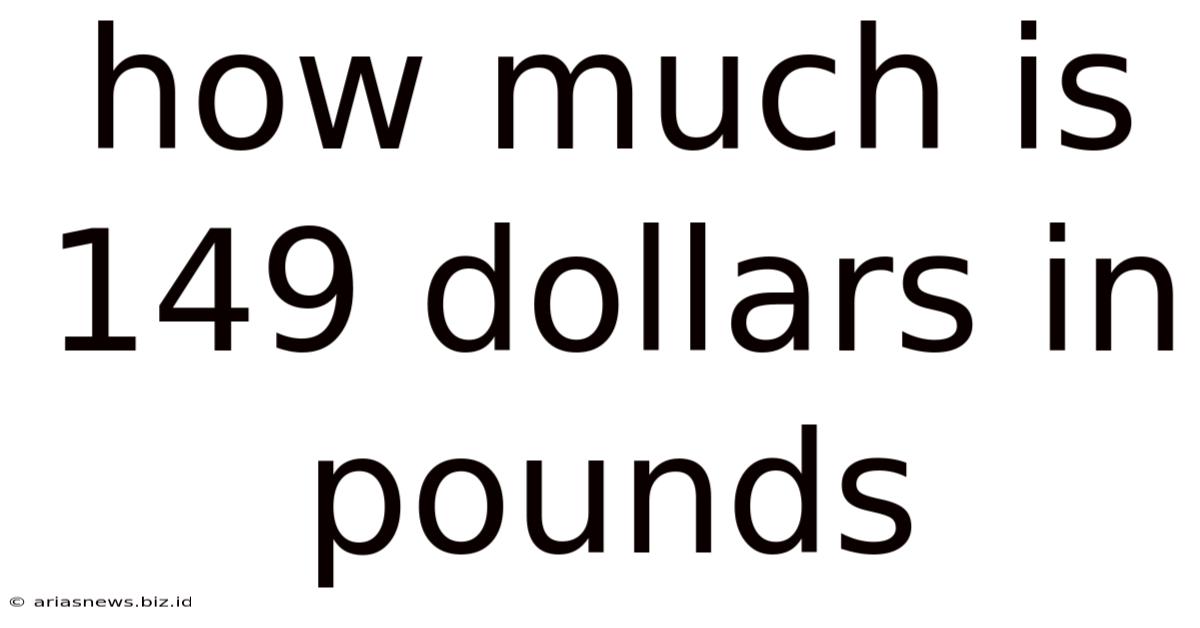 How Much Is 149 Dollars In Pounds
