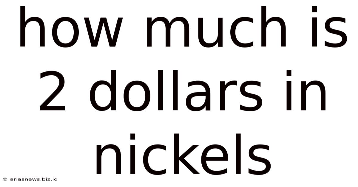 How Much Is 2 Dollars In Nickels