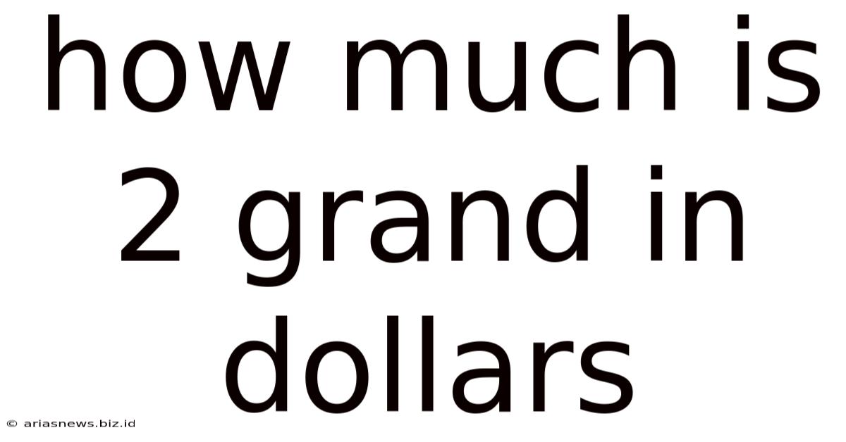 How Much Is 2 Grand In Dollars