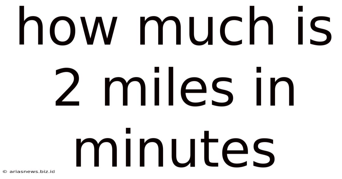 How Much Is 2 Miles In Minutes