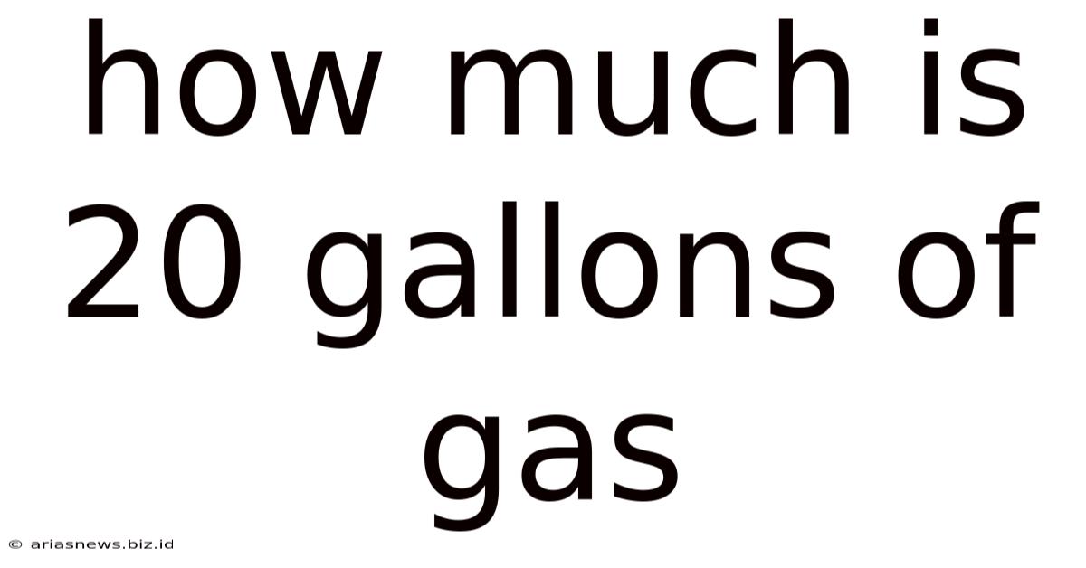 How Much Is 20 Gallons Of Gas