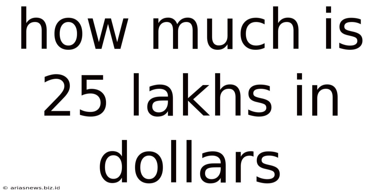 How Much Is 25 Lakhs In Dollars