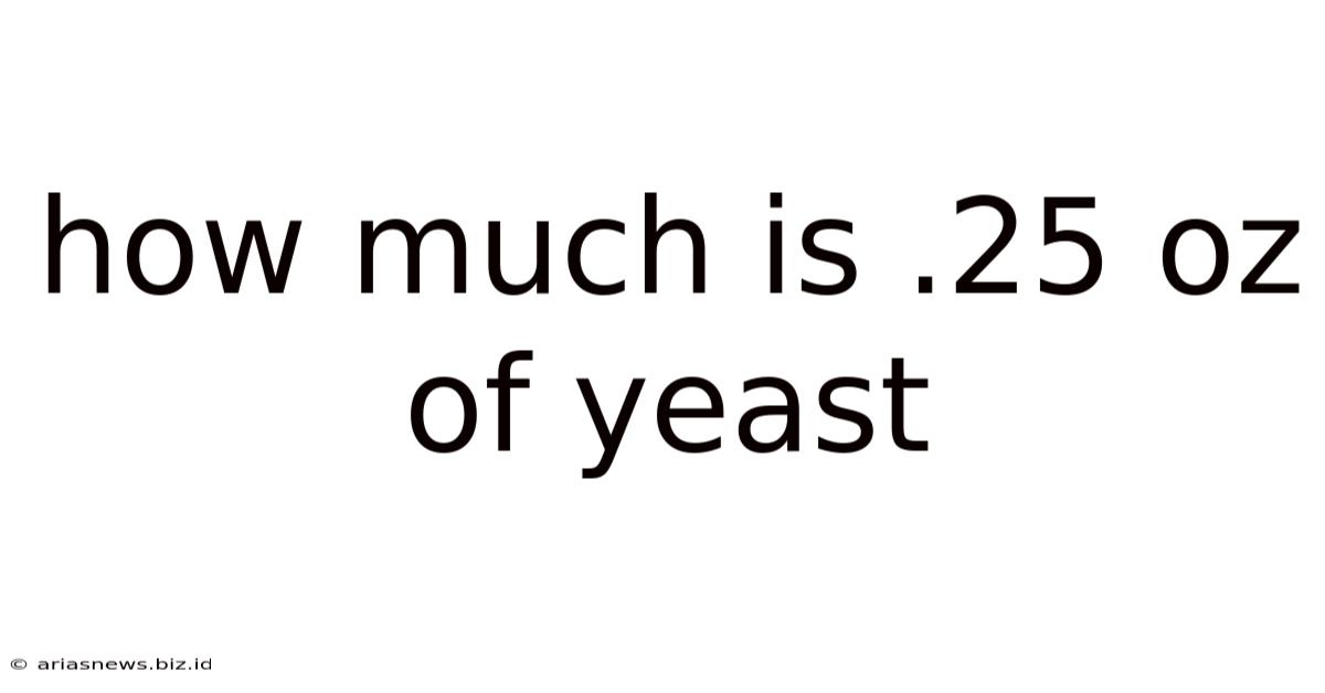 How Much Is .25 Oz Of Yeast