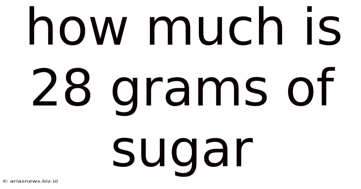 How Much Is 28 Grams Of Sugar